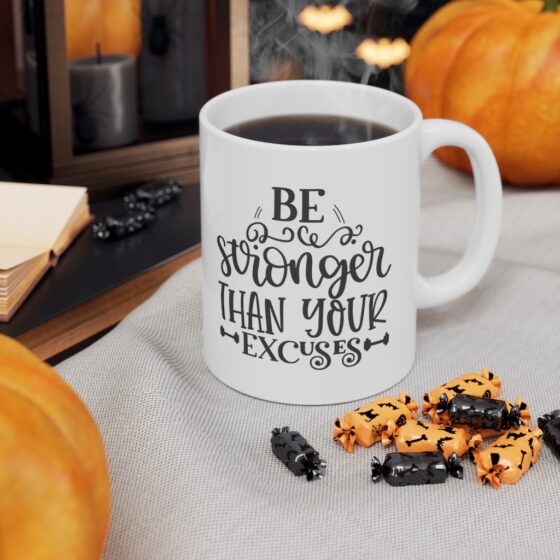 "Be Stronger Than Your Excuses" - Funny Double Sided Print - White Ceramic Mug 11oz - Image 7