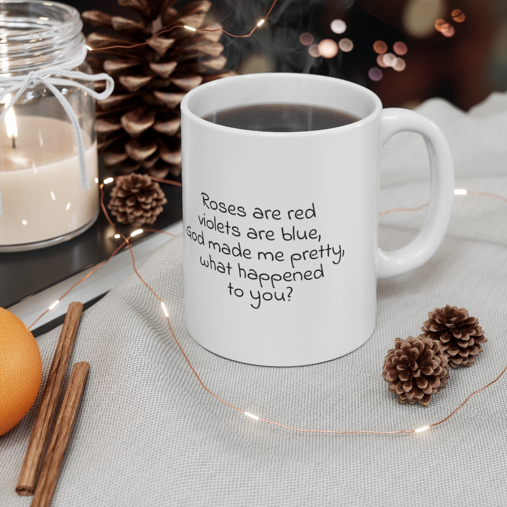 "Roses are red violets are blue, God made me pretty, what happened to you?" - Funny Double Sided Print - White Ceramic Mug 11oz - Image 4