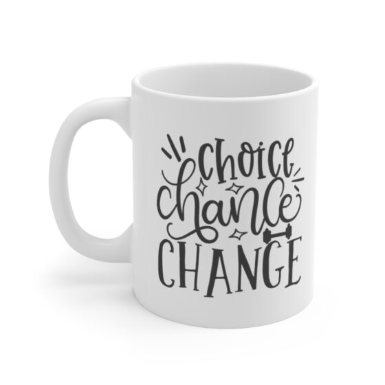 "Choice Chance Change" - Funny Double Sided Print - White Ceramic Mug 11oz