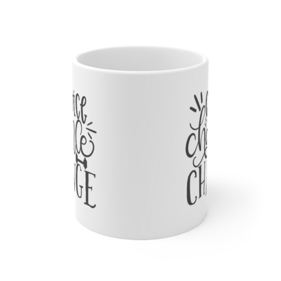 "Choice Chance Change" - Funny Double Sided Print - White Ceramic Mug 11oz - Image 2