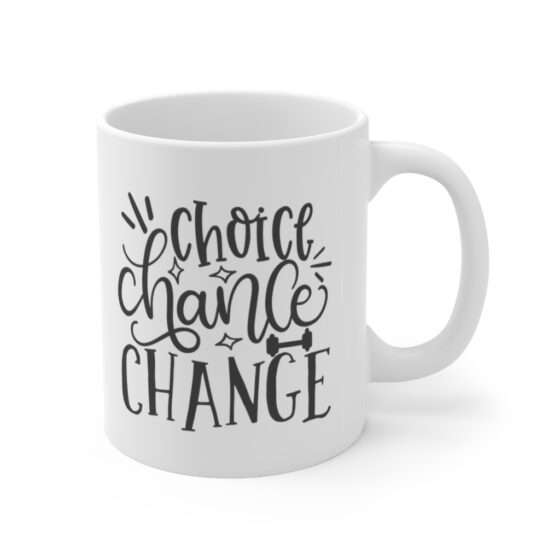 "Choice Chance Change" - Funny Double Sided Print - White Ceramic Mug 11oz - Image 3