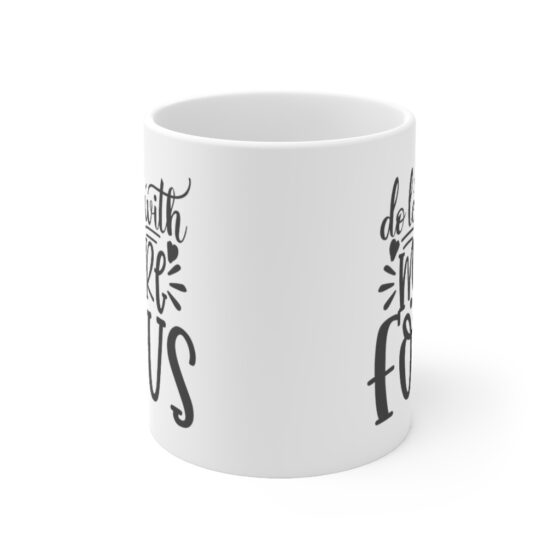 "Do Less with More Focus" - Funny Double Sided Print - White Ceramic Mug 11oz - Image 2