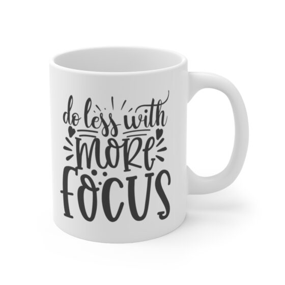"Do Less with More Focus" - Funny Double Sided Print - White Ceramic Mug 11oz - Image 3