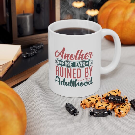 "Another Fine Day Ruined by Adulthood" - Funny Double Sided Print - White Ceramic Mug 11oz - Image 7