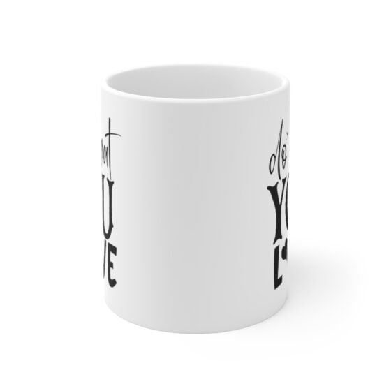 "Do What You Love" - Funny Double Sided Print - White Ceramic Mug 11oz - Image 2