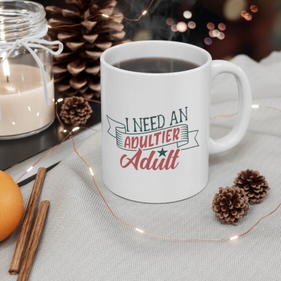 "I Need an Adultier Adult" - Funny Double Sided Print - White Ceramic Mug 11oz - Image 4