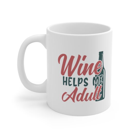 "Wine Helps Me Adult" - Funny Double Sided Print - White Ceramic Mug 11oz