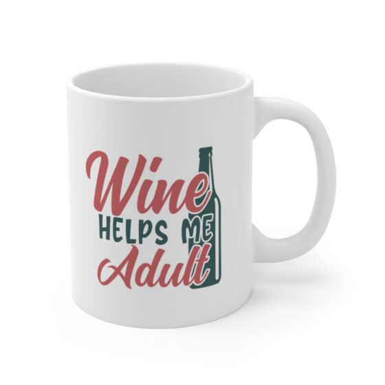 "Wine Helps Me Adult" - Funny Double Sided Print - White Ceramic Mug 11oz - Image 3