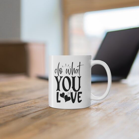 "Do What You Love" - Funny Double Sided Print - White Ceramic Mug 11oz - Image 6