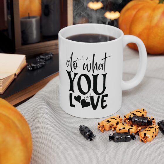 "Do What You Love" - Funny Double Sided Print - White Ceramic Mug 11oz - Image 7