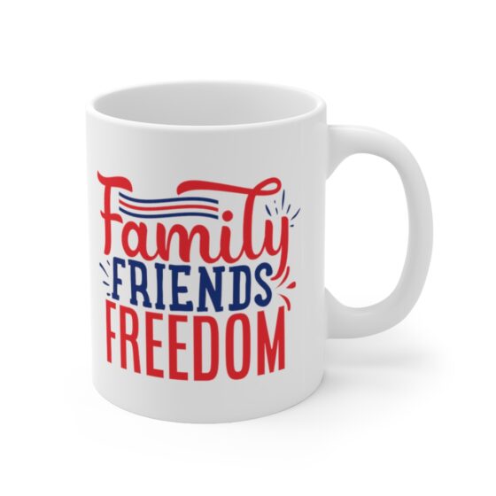 "Family Friends Freedom" - Funny Double Sided Print - White Ceramic Mug 11oz - Image 3