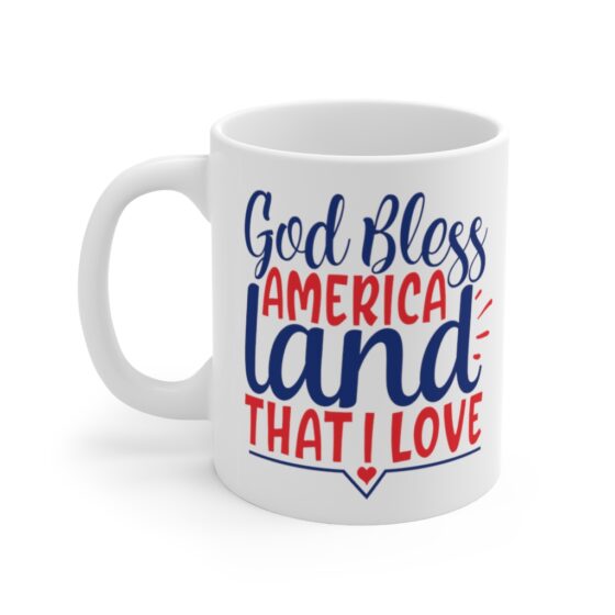 "God Bless America Land That I Love" - Funny Double Sided Print - White Ceramic Mug 11oz