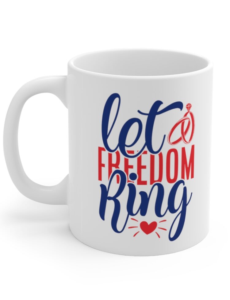 "Let Freedom Ring" - Funny Double Sided Print - White Ceramic Mug 11oz