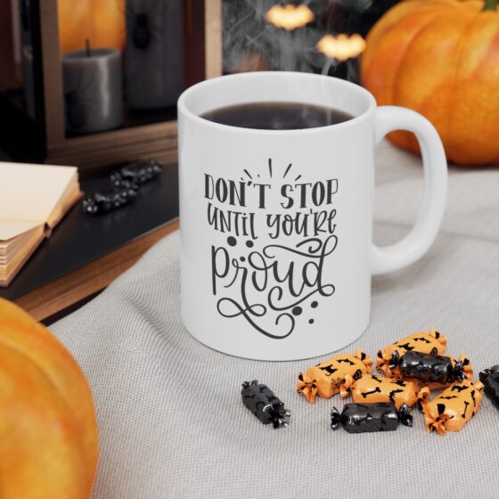 "Don't Stop Until You're Proud" - Funny Double Sided Print - White Ceramic Mug 11oz - Image 7