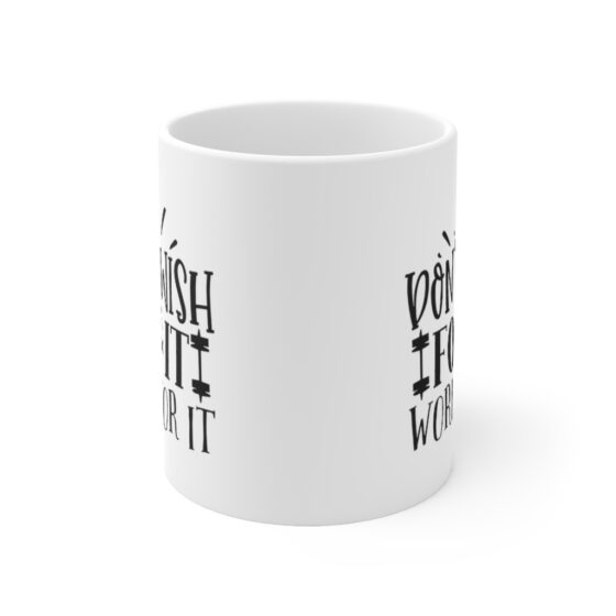 "Don't Wish for It Work for It" - Funny Double Sided Print - White Ceramic Mug 11oz - Image 2