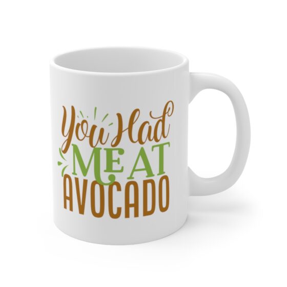 "You had me at Avocado" - Funny Double Sided Print - White Ceramic Mug 11oz - Image 3