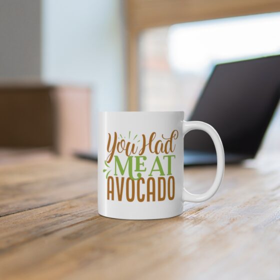 "You had me at Avocado" - Funny Double Sided Print - White Ceramic Mug 11oz - Image 6