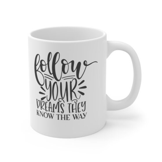 "Follow Your Dreams They Know the Way" - Funny Double Sided Print - White Ceramic Mug 11oz - Image 3