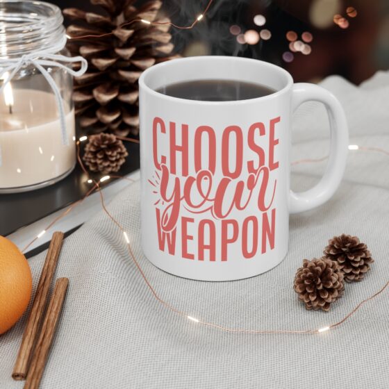 "Choose Your Weapon" - Funny Double Sided Print - White Ceramic Mug 11oz - Image 4