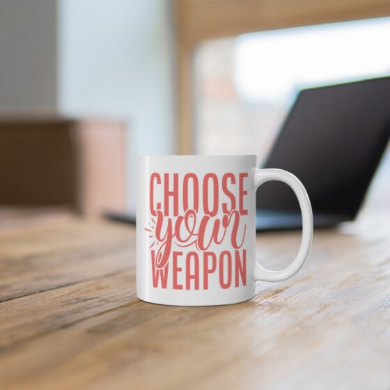 "Choose Your Weapon" - Funny Double Sided Print - White Ceramic Mug 11oz - Image 6