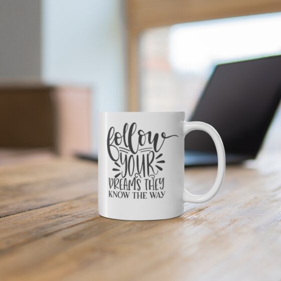 "Follow Your Dreams They Know the Way" - Funny Double Sided Print - White Ceramic Mug 11oz - Image 6