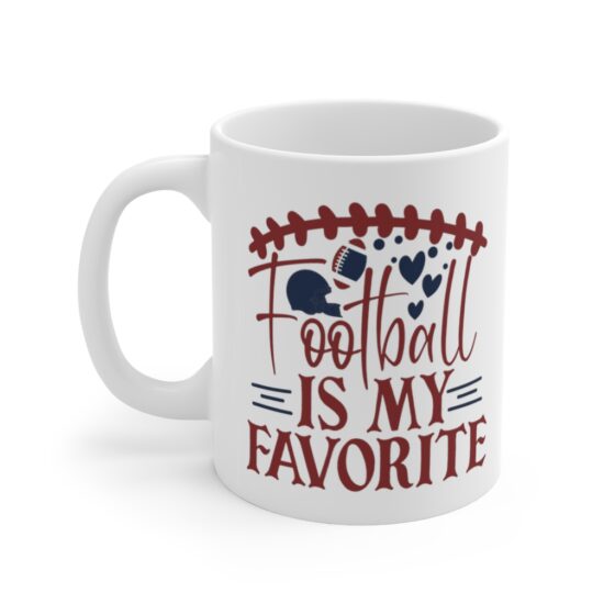 "Football is my Favorite" - Funny Double Sided Print - White Ceramic Mug 11oz