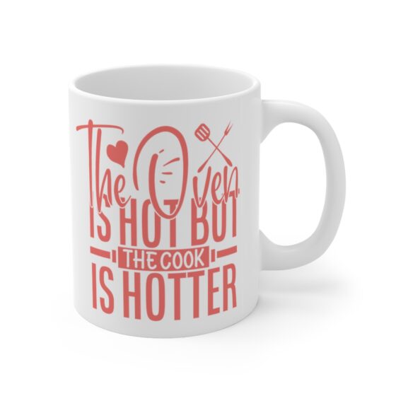 "The Oven is Hot but the Cook is Hotter" - Funny Double Sided Print - White Ceramic Mug 11oz - Image 3