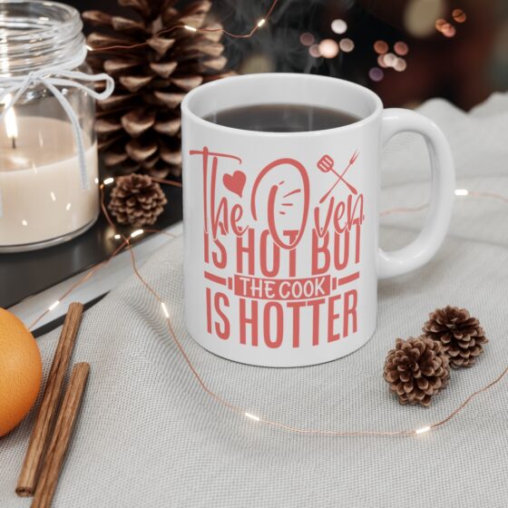 "The Oven is Hot but the Cook is Hotter" - Funny Double Sided Print - White Ceramic Mug 11oz - Image 4