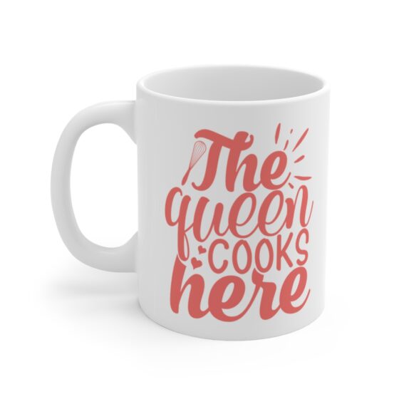 "The Queen Cooks Here" - Funny Double Sided Print - White Ceramic Mug 11oz