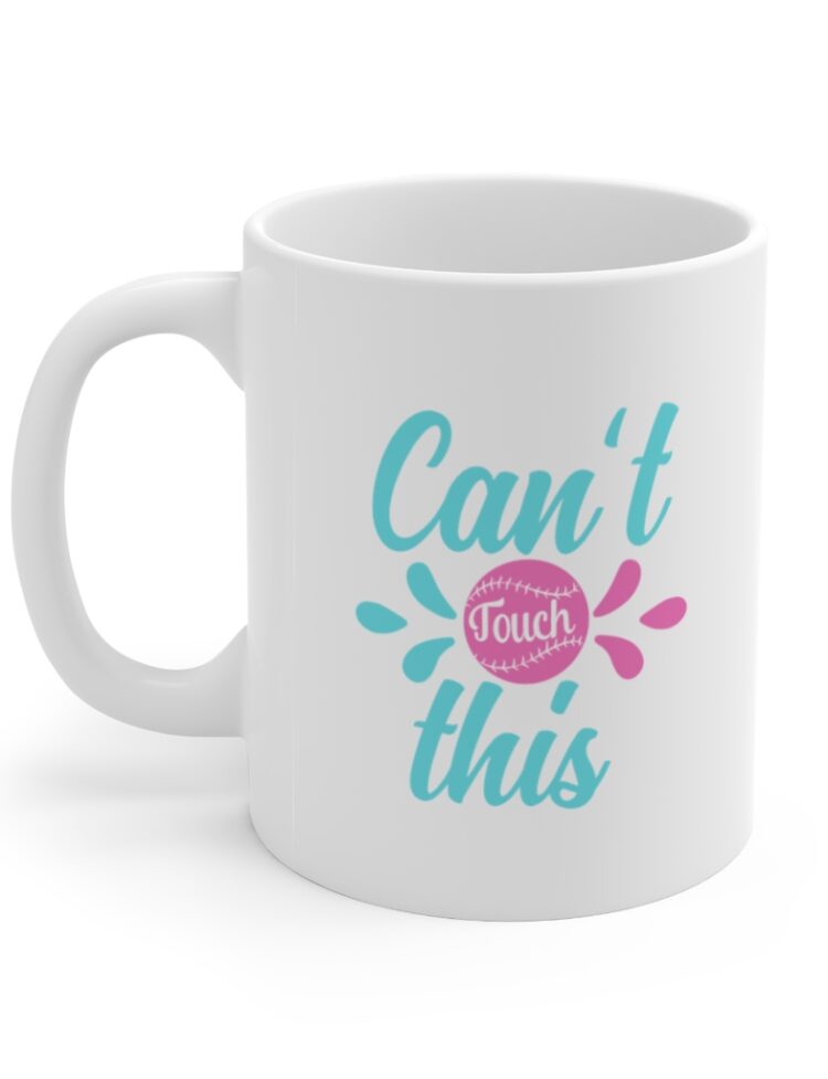"Can't Touch This" - Funny Double Sided Print - White Ceramic Mug 11oz