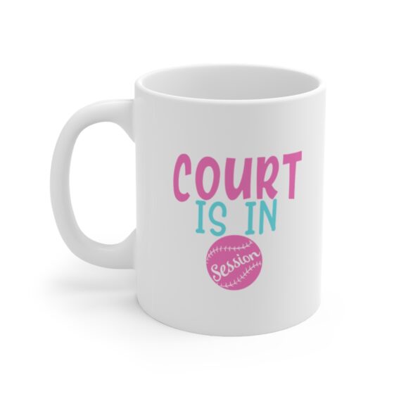 "Court is in Session" - Funny Double Sided Print - White Ceramic Mug 11oz