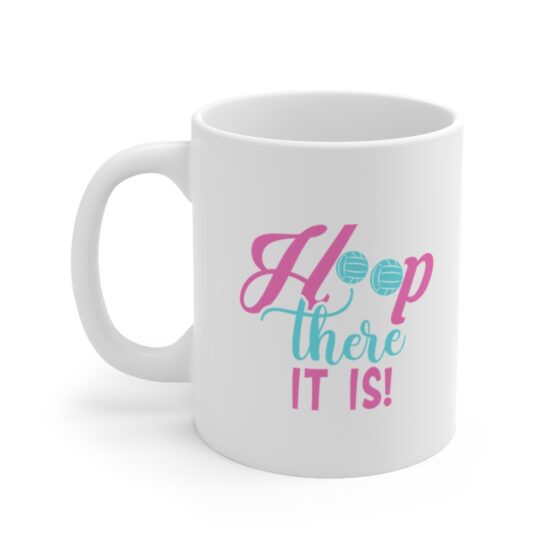 "Hoop There It Is!" - Funny Double Sided Print - White Ceramic Mug 11oz