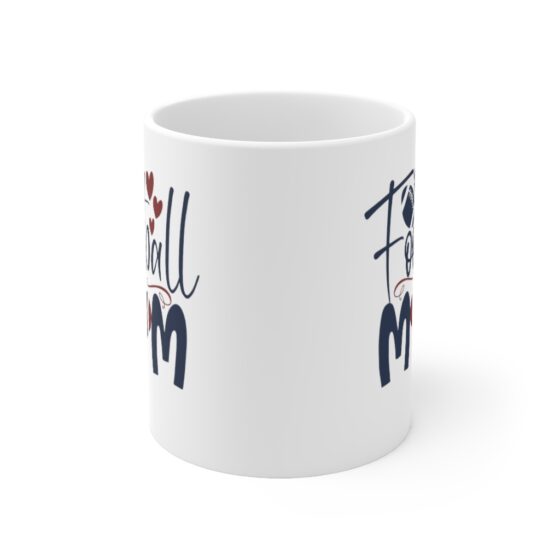 "Football Mom" - Funny Double Sided Print - White Ceramic Mug 11oz - Image 2