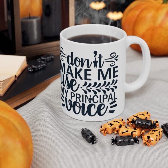 "Don't Make Me Use My Principal Voice" - Funny Double Sided Print - White Ceramic Mug 11oz - Image 7