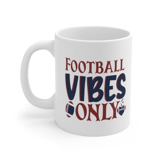 "Football Vibes Only" - Funny Double Sided Print - White Ceramic Mug 11oz