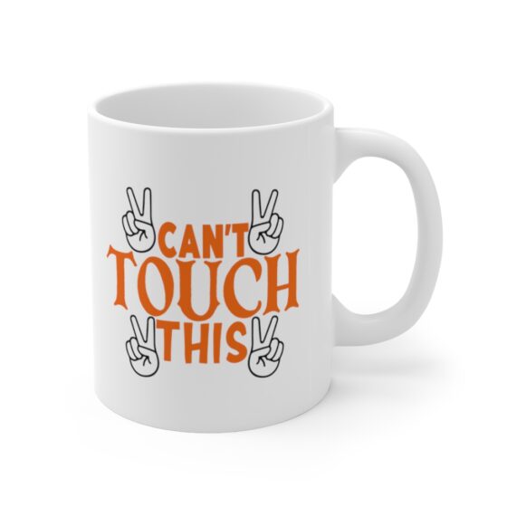 "Can't Touch This" - Funny Double Sided Print - White Ceramic Mug 11oz - Image 3