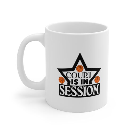 "Court is in Session" - Funny Double Sided Print - White Ceramic Mug 11oz