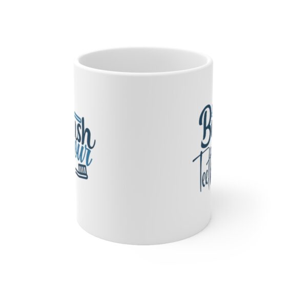 "Brush Your Teeth" - Funny Double Sided Print - White Ceramic Mug 11oz - Image 2