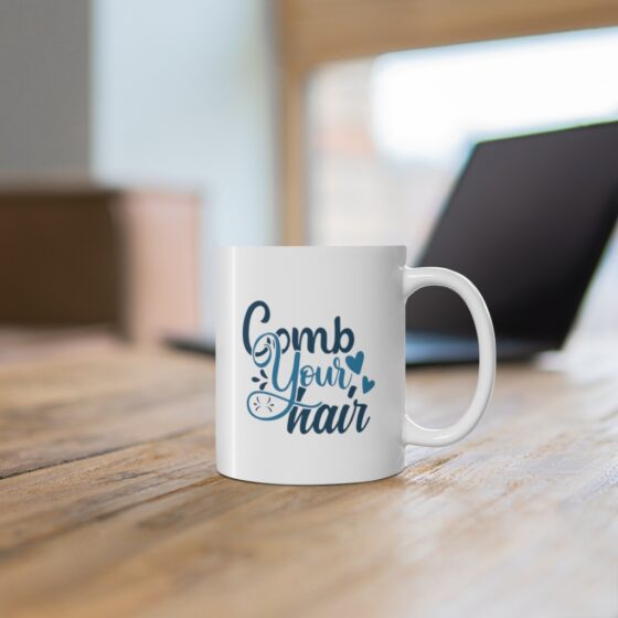 "Comb Your Hair" - Funny Double Sided Print - White Ceramic Mug 11oz - Image 6