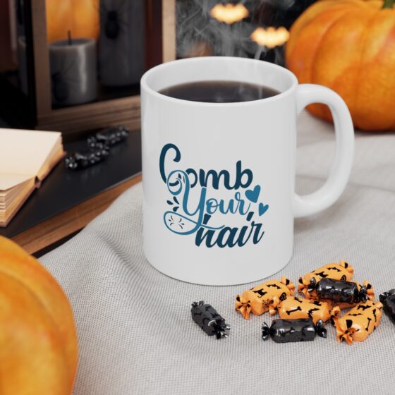 "Comb Your Hair" - Funny Double Sided Print - White Ceramic Mug 11oz - Image 7