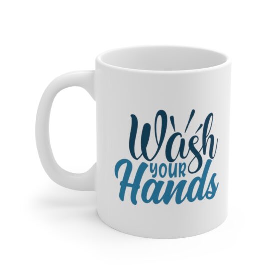 "Wash Your Hands" - Funny Double Sided Print - White Ceramic Mug 11oz