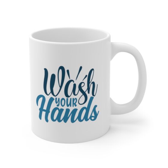 "Wash Your Hands" - Funny Double Sided Print - White Ceramic Mug 11oz - Image 3