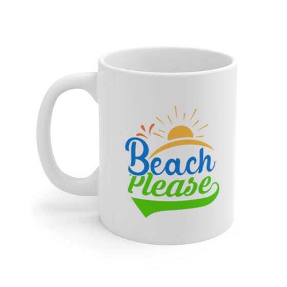 "Beach Please" - Funny Double Sided Print - White Ceramic Mug 11oz