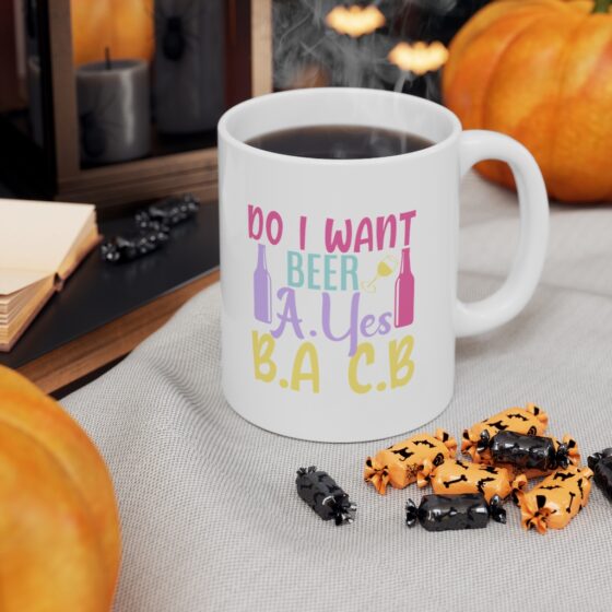 "Do I Want Beer A.Yes B.A C.B" - Funny Double Sided Print - White Ceramic Mug 11oz - Image 7