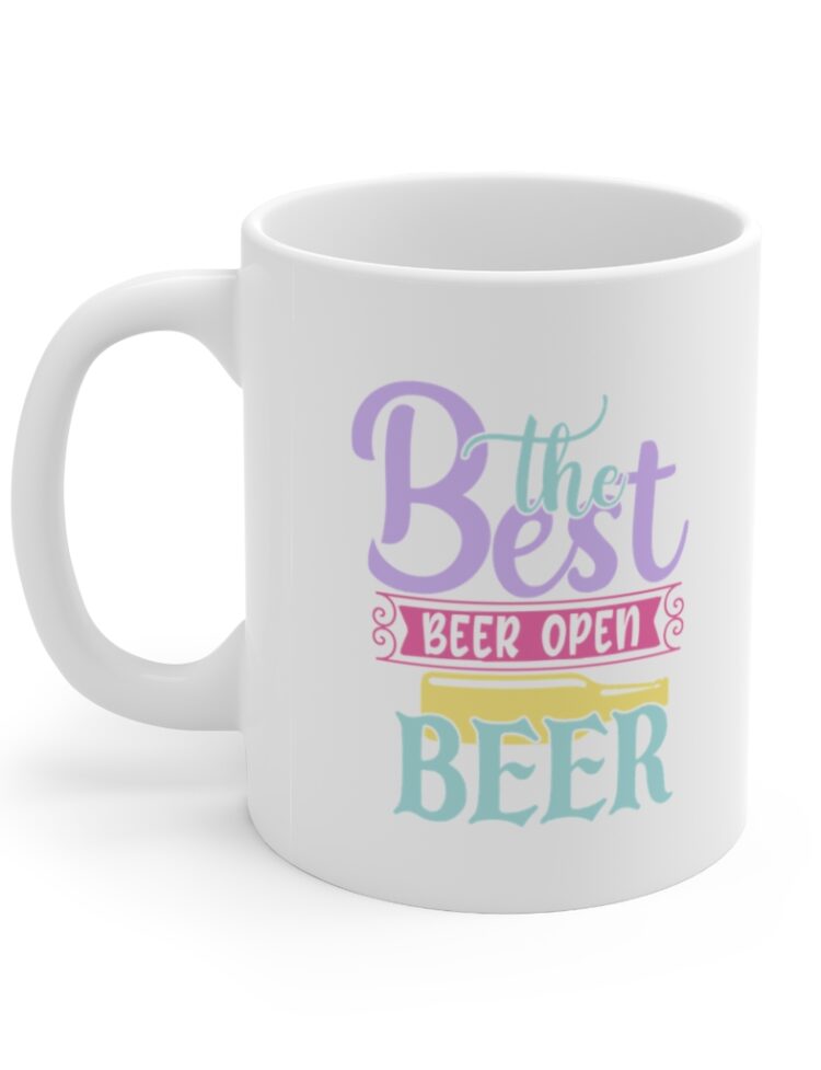 "The Best Beer Open Beer" - Funny Double Sided Print - White Ceramic Mug 11oz