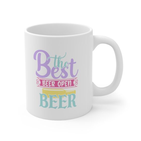 "The Best Beer Open Beer" - Funny Double Sided Print - White Ceramic Mug 11oz - Image 3