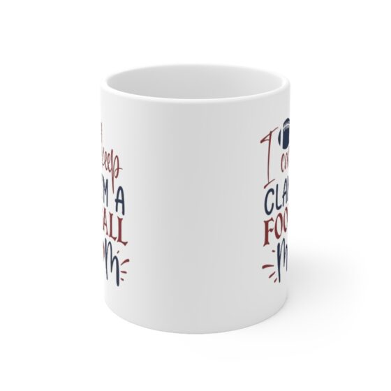 "I Can't Keep Clam I'm a Football Mom" - Funny Double Sided Print - White Ceramic Mug 11oz - Image 2