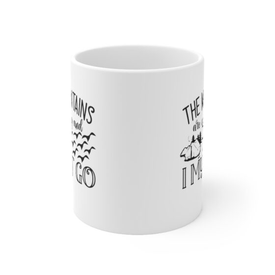 "The Mountains are Calling and I Must Go" - Funny Double Sided Print - White Ceramic Mug 11oz - Image 2