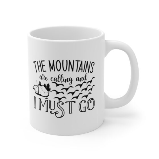 "The Mountains are Calling and I Must Go" - Funny Double Sided Print - White Ceramic Mug 11oz - Image 3