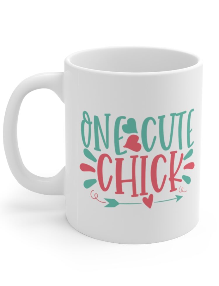 "One Cute Chick" - Funny Double Sided Print - White Ceramic Mug 11oz